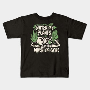 Water my plants when I'm gone Kids T-Shirt